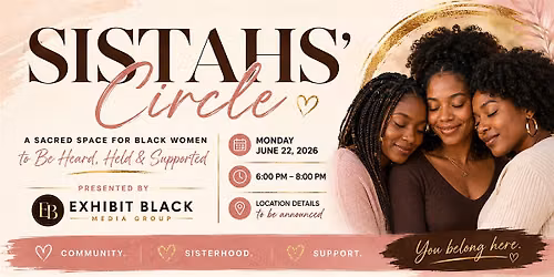 Sistahs\u2019 Circle: A Sacred Space for Black Women