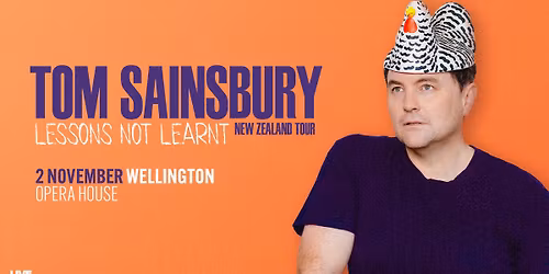 Tom Sainsbury: Lessons Not Learnt | Wellington