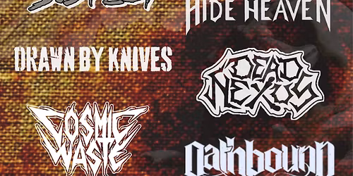 Dynamic Booking Presents: Cosmic Waste - Drawn by Knives - Dead Nexus - Hide Heaven
