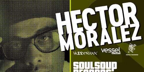 Soul Soup Records Presents Hector Moralez