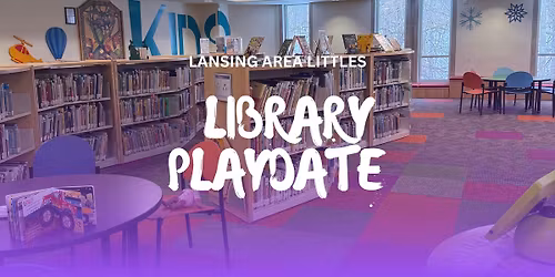 South Lansing Library Playdate 