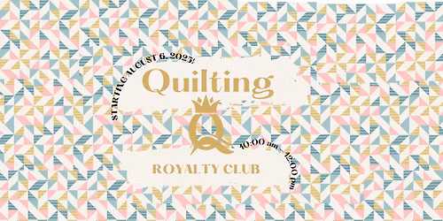 Quilting Royalty Club