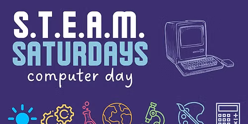 S.T.E.A.M. Saturdays: Computer Day