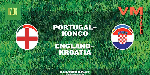 Fotball-VM: Portugal \/ Kongo + England \/ Kroatia \/\/ Drammen kulturhus