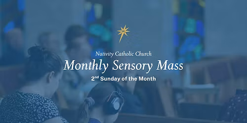 Monthy Sensory Mass at Nativity Catholic Church