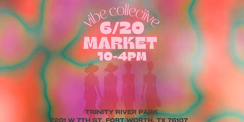 Vibe Collective Market @ Trinity River Park