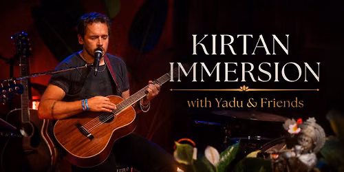 Kirtan Immersion with Yadu & Friends