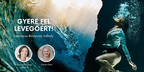 GYERE FEL LEVEG\u0150\u00c9RT! \u2013 K\u00e9tnapos Bodyway workshop a Bodyway \u2013 Nondu\u00e1lis \u00d6nismeret Egyes\u00fclet szervez\u00e9s