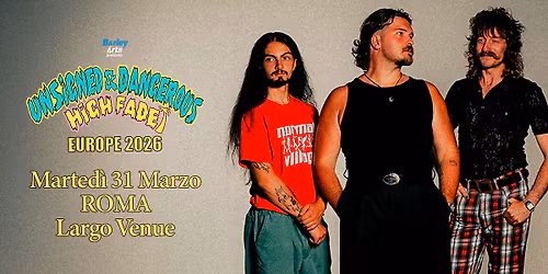 HIGH FADE | Unsigned & Dangerous Tour 2026 | Live in Rome