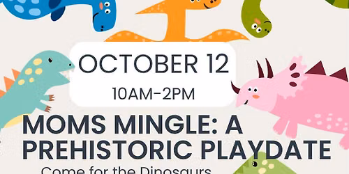 MOMS MINGLE: PREHISTORIC PLAYDATE