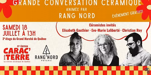 Grande Conversation C\u00e9ramique Rang Nord - Elisabeth Gauthier, Eve-Marie Lalibert\u00e9 et Christian Roy