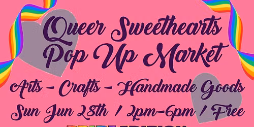 Queer Sweethearts Pop Up Market: Pride Edition \/Arts-Crafts-More! \/Tunes by DJ Aurora \/Peacock PDX 