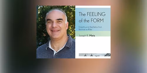 Joseph R. Metz, on empathy, aesthetics, B\u00fccher, Stifter, and Rilke