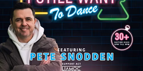 "I Still Want To Dance"- The Ultimate 30+ Night Out- BALLYCASTLE