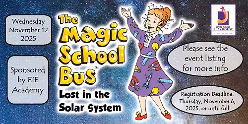 The Magic School Bus: Lost in the Solar System~Lewis Family Playhouse~Sponsored by EiE Academy