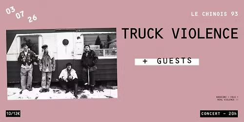TRUCK VIOLENCE (CA) + GUESTS