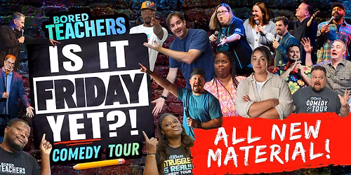 Bored Teachers: Is It Friday Yet? Comedy Tour 2026