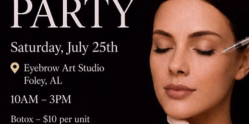 Botox Party Saturday July 25th, 2026
