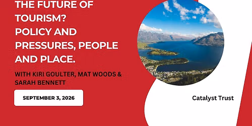 The future of tourism? Policy and pressures, people and place.