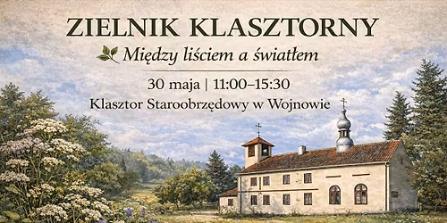 Zielnik klasztorny. Mi\u0119dzy li\u015bciem a \u015bwiat\u0142em. 
