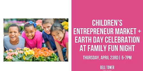 Children's Entrepreneur Market + Earth Day Celebration at Family Fun Night