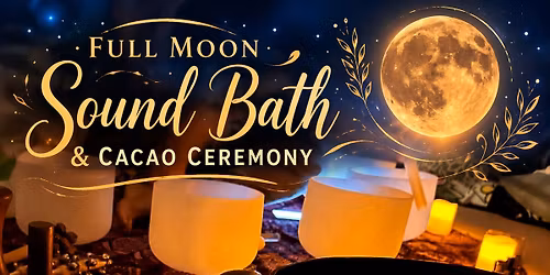 Full moon sound bath & cacao ceremony