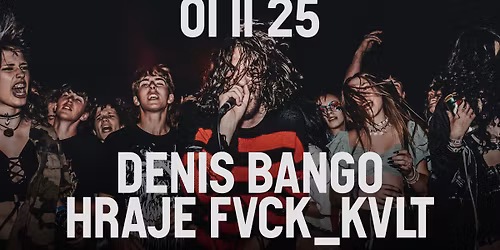 FVCK_KVLT \u271a THE WILDERNESS \u271a DENIS BANGO HR\u00c1 FVCK_KVLT \ud83d\udda4\ud83d\udd25 PRAHA, ARCHA+