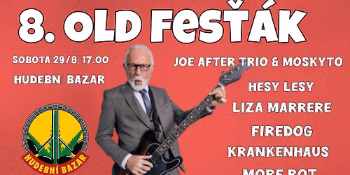 8. OLD FES\u0164\u00c1K: J. After trio & Moskyto, Hesy Lesy, Liza Marrere, Firedog, Krankenhaus, More Rot v HB