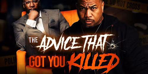 THE ADVICE THAT GOT YOU KILLED (movie premier)