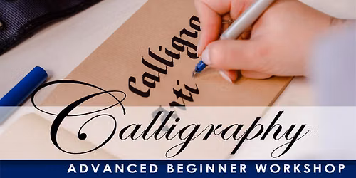 Advanced Beginner Calligraphy - Fall 2026