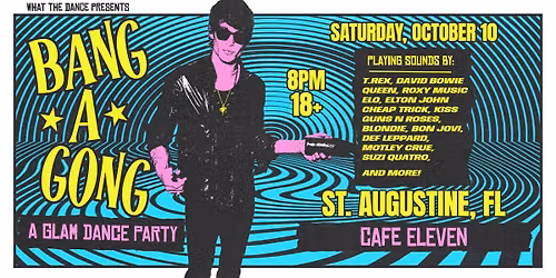 10\/10 BANG A GONG: A GLAM DANCE PARTY at Cafe Eleven in St. Augustine!