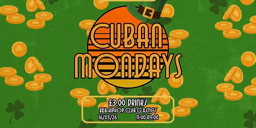 CUBAN MONDAYS - ST PATRICKS DAY