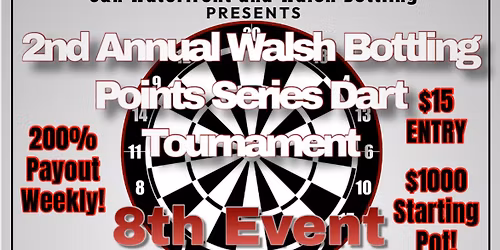 Walsh Bottling Points Series Dart Tournament! 8th Event!