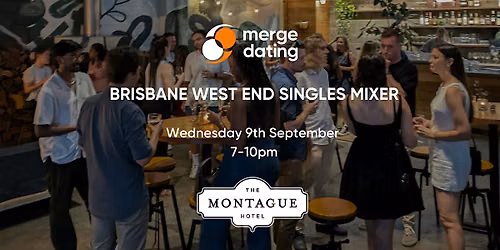 Brisbane West End Singles Mixer | Montague Hotel | 9th September| 20s & 30s