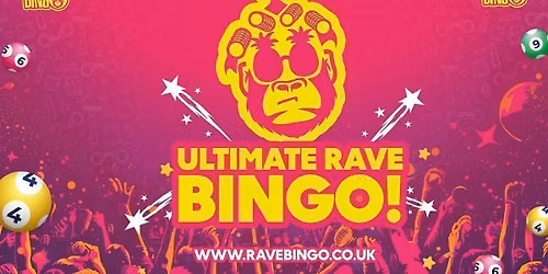 Ultimate Rave Bingo \/\/ Mansfield  \/\/ Friday 3rd July
