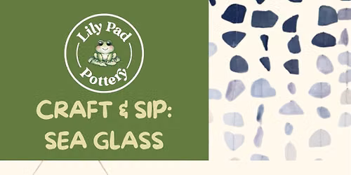 SOLD OUT: Craft & Sip: Sea Glass