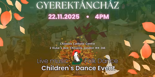 GYEREKT\u00c1NCH\u00c1Z NOVEMBER 22 - CHILDREN`S DANCE EVENT  - HUNIQUE DANCE LONDON
