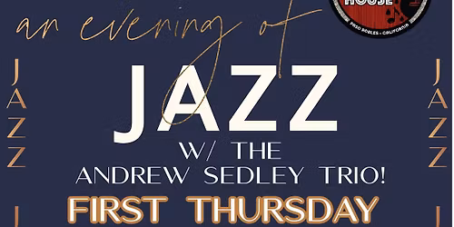 JAZZ JAM w\/ THE ANDREW SEDLEY TRIO every first Thursday of the month!