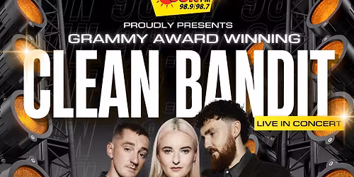 SUN FM Proudly Presents - CLEAN BANDIT Live in Concert