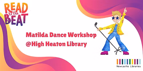 Read to the Beat! Matilda the Musical Dance Workshop @ High Heaton Library