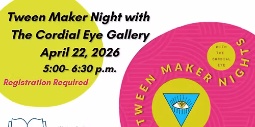 Tween Maker Nights with The Cordial Eye