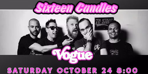 Sixteen Candles at THE VOGUE!
