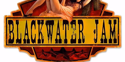 BLACKWATER JAM ~ APR.11 ~ 7:30PM-10:30PM