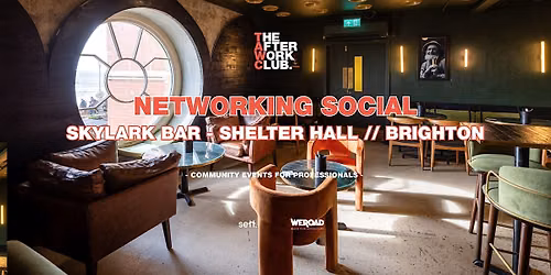 Networking Social - The After Work Club x Shelter Hall (BRIGHTON)