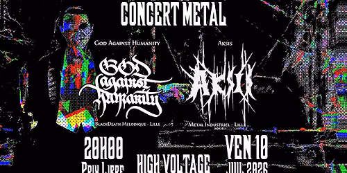 Concert Metal : God Against Humanity + Aksis @ High Voltage, Lille 59