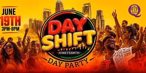 Day Shift Juneteenth Day Party