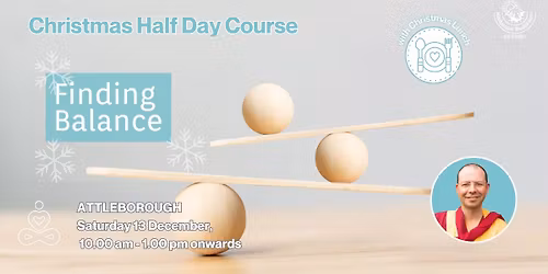 CHRISTMAS HALF DAY COURSE - Finding Balance