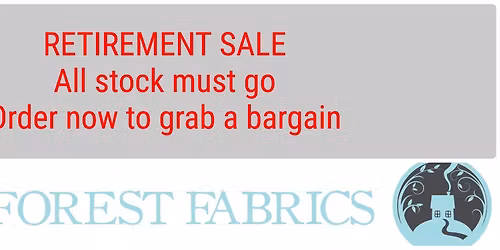 NEW DATE! - NEW FOREST FABRICS FINAL EVER SALE
