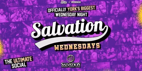 SALVATION WEDNESDAYS Officially York's Biggest Wednesday Night 