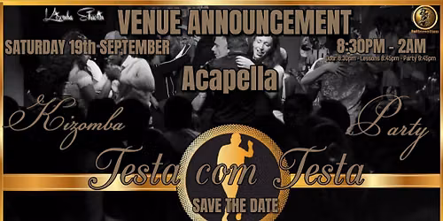 Testa com Testa\u2605Acapella\u2605Saturday 19th September\u2605Classes 8:45pm\u2605Party 9:45pm